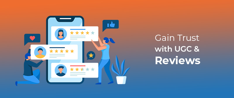 Gain Trust with UGC & Reviews
