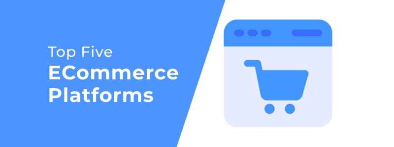 The Top Five eCommerce Platforms