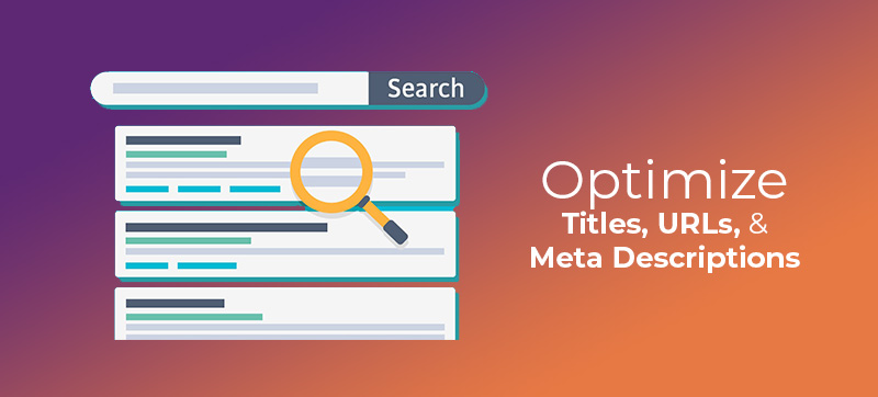 Optimize Titles, URLs, & Meta Descriptions
