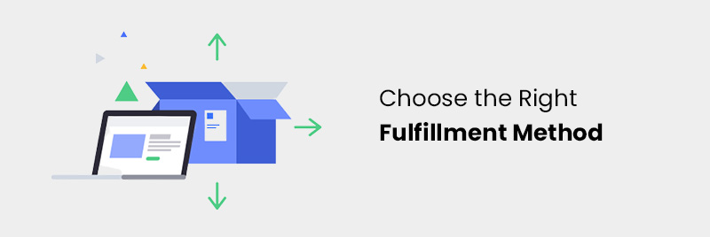 Choose the Right Fulfillment Method