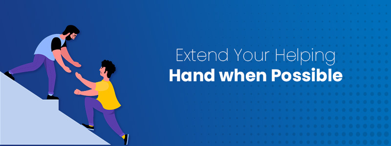Extend Your Helping Hand when Possible