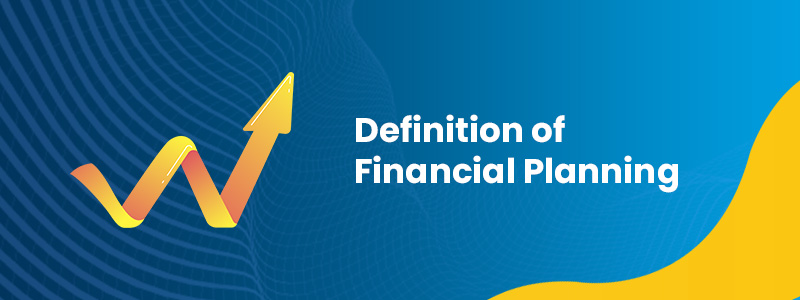 Definition of Financial Planning