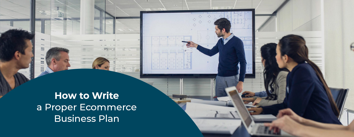 How to Write a Proper Ecommerce Business Plan