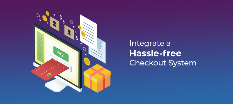 Integrate a Hassle-free Checkout System