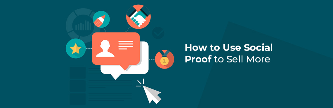 How to Use Social Proof to Sell More